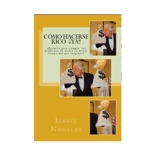 LIBRO CÓMO HACERSE RICO ¡¡YA!! - Autor Isabel Nogales